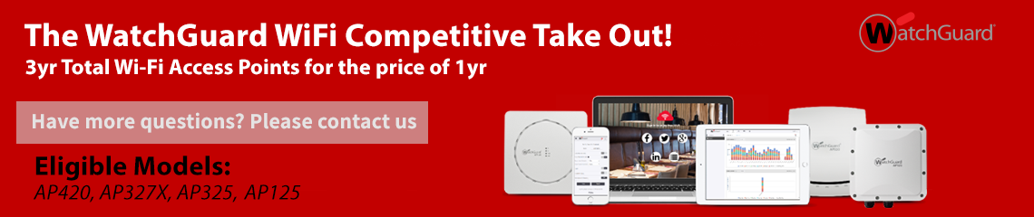 WatchGuard Wi-Fi Competitive Take Out! Promotion